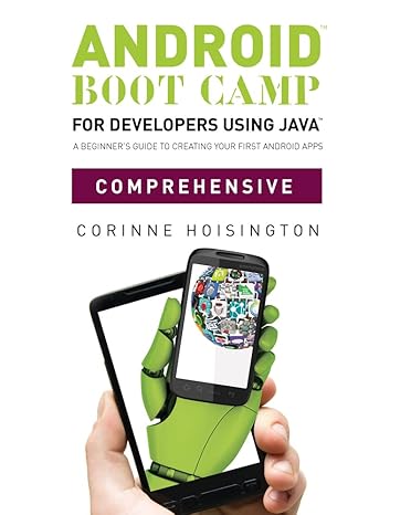 Test Bank for Android Boot Camp for Developers using Java to Creating Your First Android Apps 1st Edition by Corinne Hoisington