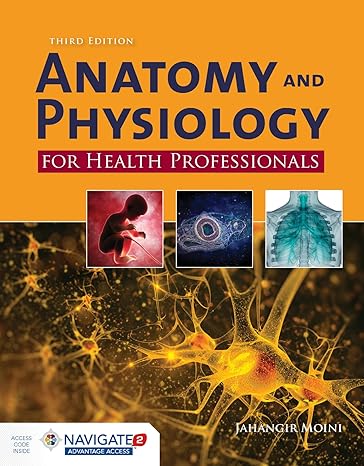 Test Bank for Anatomy and Physiology for Health Professionals 3rd Edition by Jahangir Moini