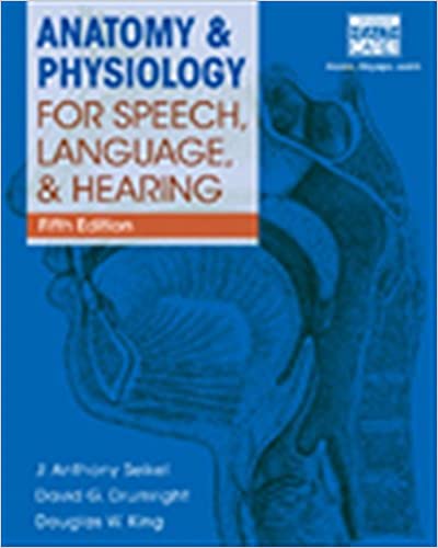 Test Bank for Anatomy and Physiology for Speech Language and Hearing 5th Edition by J. Anthony Seikel