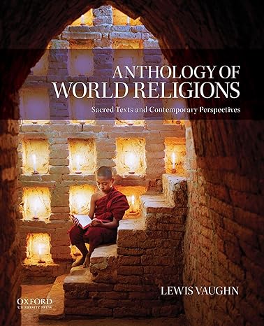 Test Bank for Anthology of World Religions Sacred Texts and Contemporary Perspectives 1st Edition by Lewis Vaughn