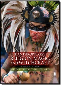 Test Bank for Anthropology of Religion Magic and Witchcraft The 3rd Edition by Rebecca Stein Philip L Stein
