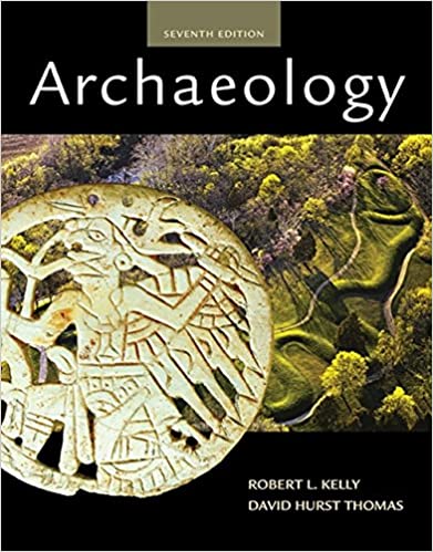 Test Bank for Archaeology 7th Edition by Robert L. Kelly