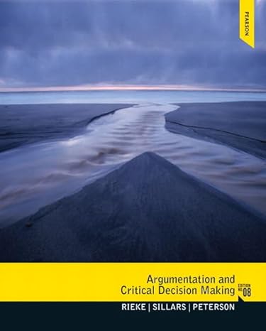 Test Bank for Argumentation and Critical Decision Making 8th Edition by Richard Rieke Rieke