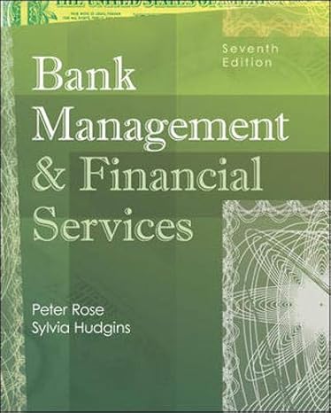 Test Bank for Bank Management and Financial Services 7th Edition by Peter S. Rose