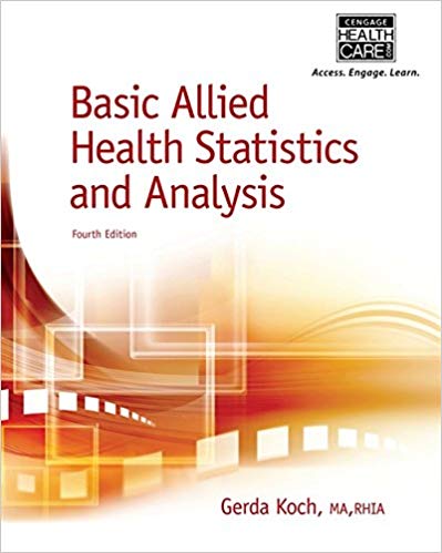 Test Bank for Basic Allied Health Statistics and Analysis 4th Edition by Gerda Koch