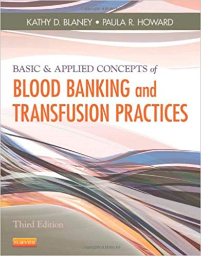 Test Bank for Basic and Applied Concepts of Blood Banking and Transfusion Practices 3rd Edition by Kathy D. Blaney