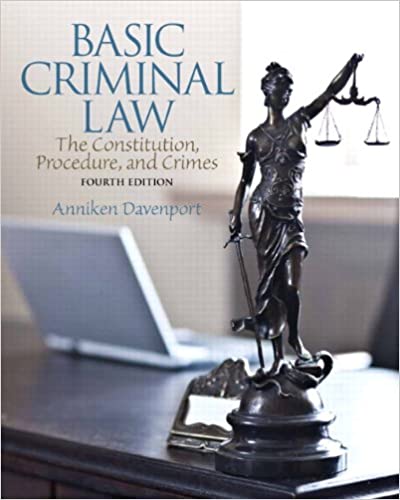 Test Bank for Basic Criminal Law The Constitution Procedure and Crimes 4th Edition by Anniken Davenport