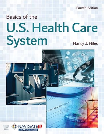 Test Bank for Basics of the U.S. Health Care System 4th Edition by Nancy J. Niles