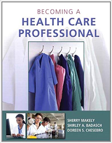 Test Bank for Becoming a Health Care Professional 1st Edition by Sherry Makely