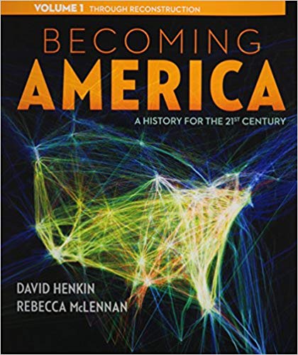 Test Bank for Becoming America Volume I 1st Edition by David Henkin