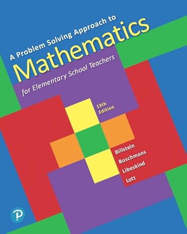 Test Bank for A Problem Solving Approach to Mathematics for Elementary School Teachers 13th Edition by Rick Billstein