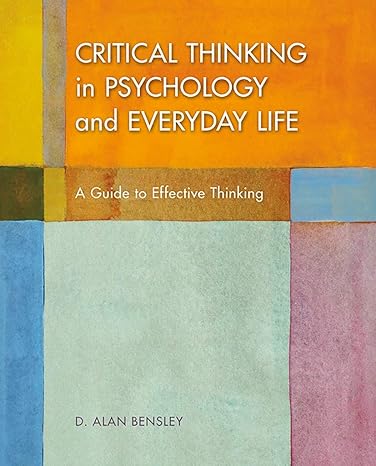 Test Bank for Bensley 1e Critical Thinking in Psychology and Everyday Life 1e