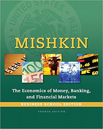 Test Bank for Economics of Money Banking and Financial Markets The Business School Edition 4th Edition by Frederic S Mishkin