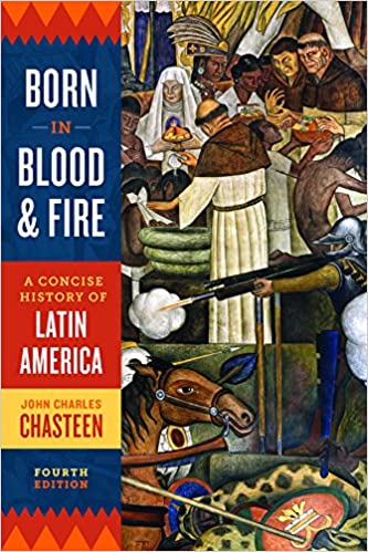 Test Bank for Born in Blood and Fire A Concise History of Latin America 4th Edition by John Charles Chasteen