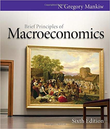 Test Bank for Brief Principles of Macroeconomics 6th Edition by N. Gregory Mankiw