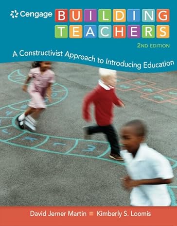 Test Bank for Building Teachers A Constructivist Approach to Introducing Education 2nd Edition by David Jerner Martin