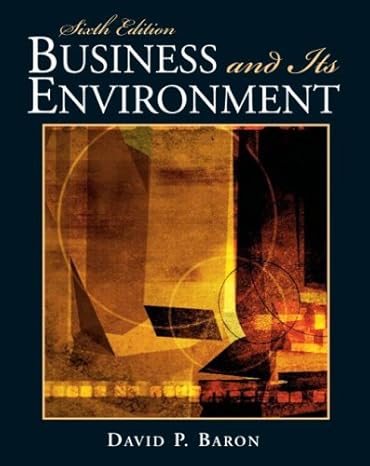 Test Bank for Business and Its Environment 6th Edition by David P. Baron