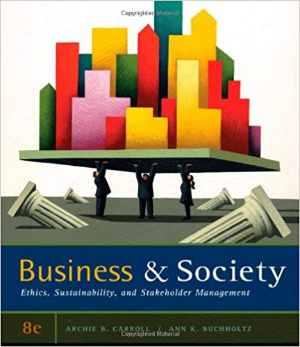 Test Bank for Business and Society Ethics Sustainability and Stakeholder Management 8th Edition by Archie B. Carroll