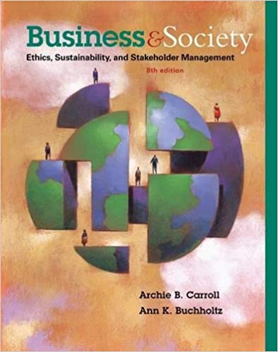 Test Bank for Business and Society Ethics Sustainability and Stakeholder Management 9th Edition by Archie B. Carroll