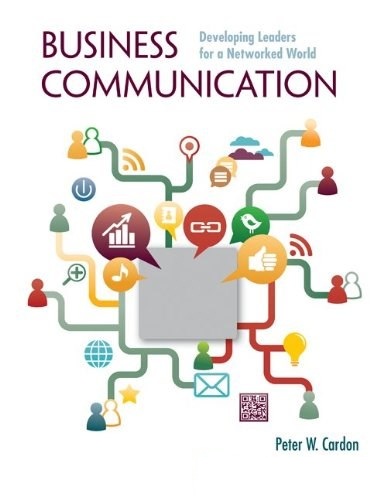 Test Bank for Business Communication Developing Leaders for a Networked World 1st Edition by Peter Cardon