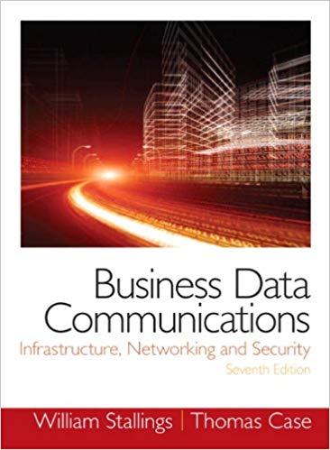 Test Bank for Business Data Communications Infrastructure Networking and Security 7th Edition by William Stallings