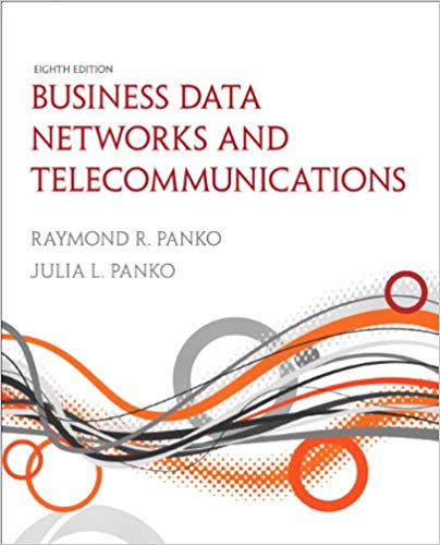 Test Bank for Business Data Networks and Telecommunications 8th Edition by Raymond R. Panko