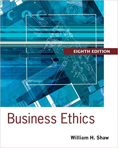 Test Bank for Business Ethics A Textbook with Cases 8th Edition by William H. Shaw