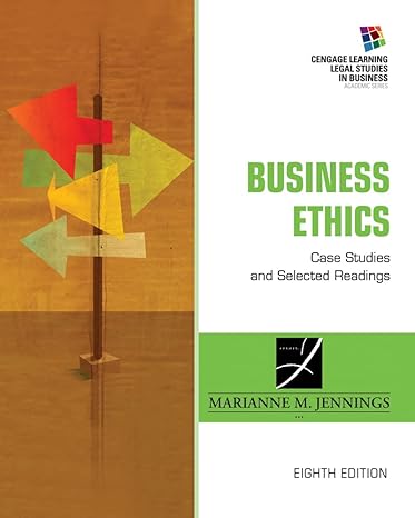 Test Bank for Business Ethics Case Studies and Selected Readings 8th Edition by Marianne M. Jennings