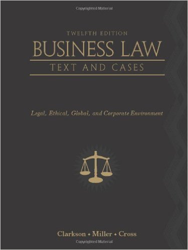 Test Bank for Business Law Text and Cases Legal Ethical Global 12th Edition by Kenneth W. Clarkson