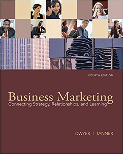 Test Bank for Business Marketing Connecting Strategy Relationships and Learning 4th Edition by F. Robert Dwyer
