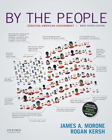 Test Bank for By the People Debating American Government 4th Edition by James A. Morone
