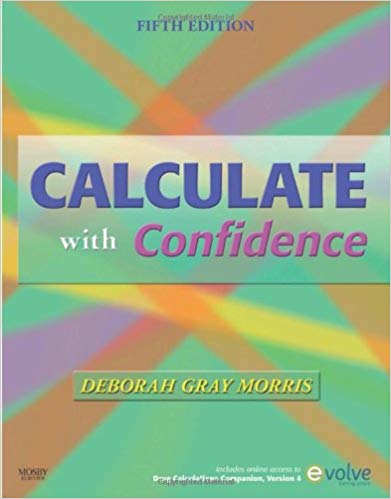 Test Bank for Calculate with Confidence 5th Edition by Deborah C. Gray Morris