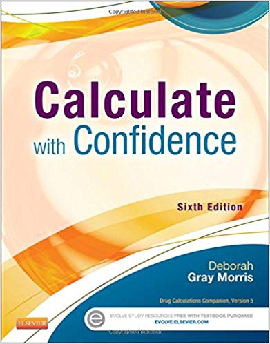 Test Bank for Calculate with Confidence 6th Edition by Morris - Calculate with Confidence by Morris