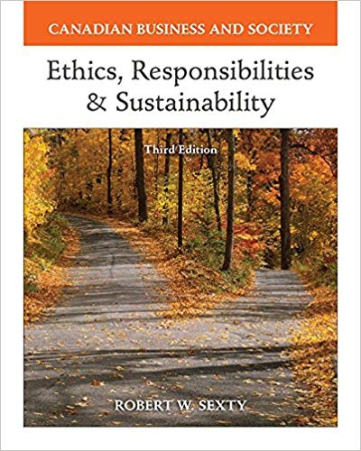 Test Bank for Canadian Business and Society Ethics Responsibilities and Sustainability 3rd Edition by Robert W. Sexty