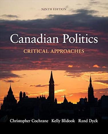 Test Bank for Canadian Politics Critical Approaches 9th Edition by Christopher Cochrane