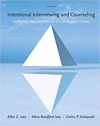 Test Bank for Intentional Interviewing and Counseling Facilitating Client Development in a Multicultural Society Standalone Book 8th Edition by Allen E. Ivey