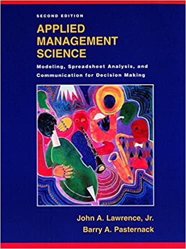 Test Bank for Applied Management Science Modeling Spreadsheet Analysis and Communication for Decision Making 2nd Edition by John A. Lawrence