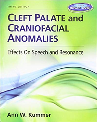 Test Bank for Cleft Palate and Craniofacial Anomalies Effects on Speech and Resonance 3rd Edition by Ann W. Kummer