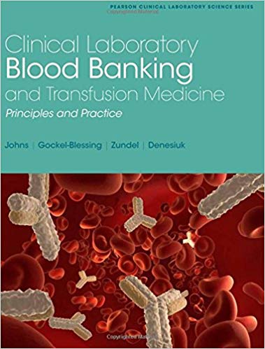 Test Bank for Clinical Laboratory Blood Banking and Transfusion Medicine Practices 1st Edition by Gretchen Johns