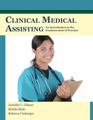 Test Bank for Clinical Medical Assisting 1st Edition by Jennifer L Gibson