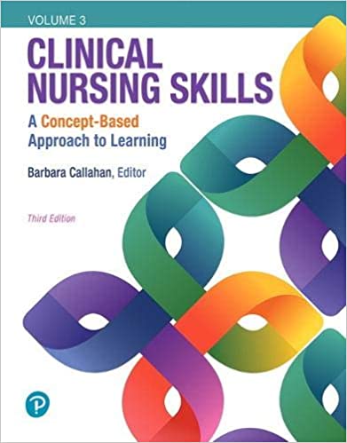Test Bank for Clinical Nursing Skills A Concept Based Approach Volume III 3rd Edition by Barbara Callahan