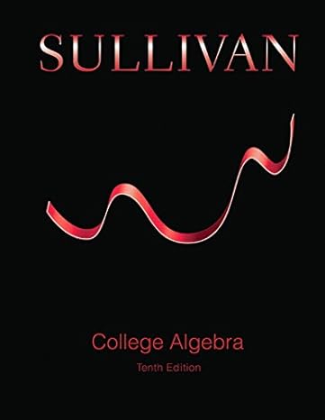 Test Bank for College Algebra 10th Edition by Michael Sullivan