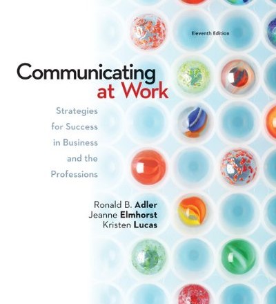 Test Bank for Communicating at Work Principles and Practices for Business 11th Edition by Ronald Adler
