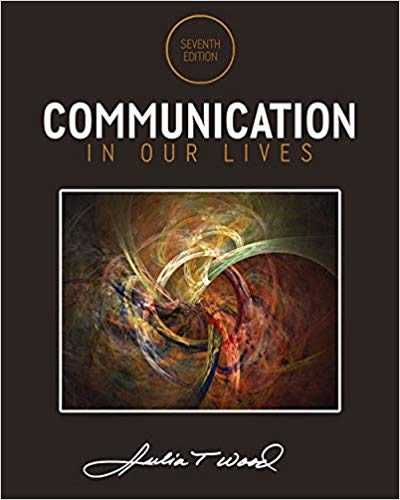 Test Bank for Communication in Our Lives 7th Edition by Julia T. Wood