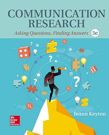 Test Bank for Communication Research Asking Questions, Finding Answers 5th Edition by Joann Keyto