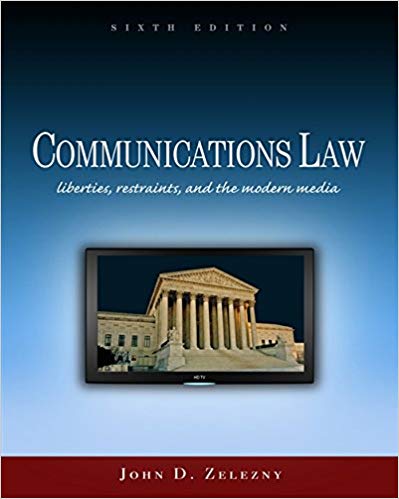 Test Bank for Communications Law Liberties Restraints and the Modern Media 6th Edition by John D. Zelezny