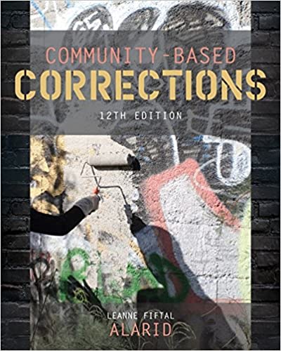 Test Bank for Community Based Corrections 12th Edition by Leanne Fiftal Alarid