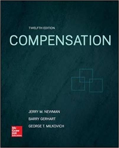 Test Bank for Compensation 12th Edition by George Milkovich