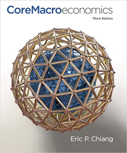 Test Bank for CoreMacroeconomics 3rd Edition by Eric Chiang - CoreMacroeconomics by Eric Chiang