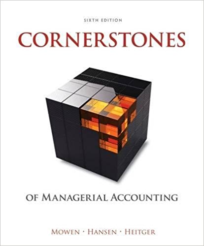Test Bank for Cornerstones of Managerial Accounting 6th Edition by Maryanne M. Mowen